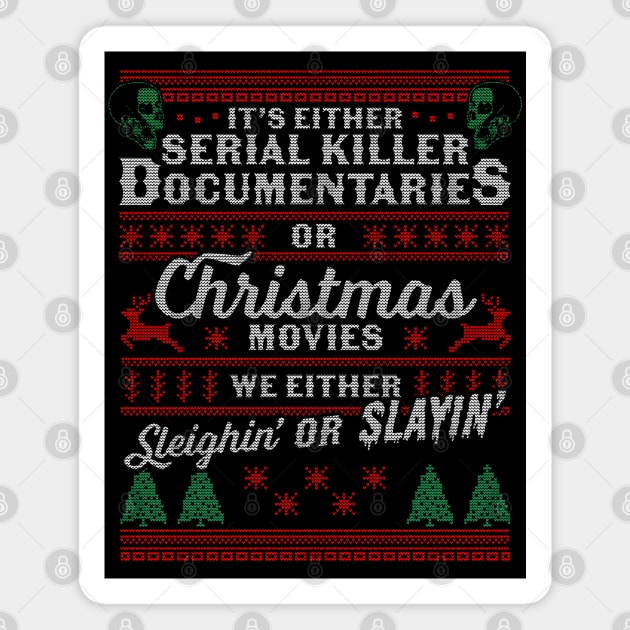 It's Either Serial Killer Documentaries Or Christmas Movies Magnet by OrangeMonkeyArt